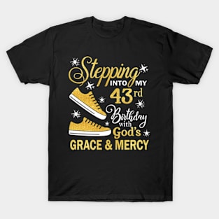 Stepping Into My 43rd Birthday With God's Grace & Mercy Bday T-Shirt